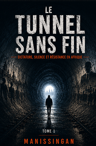 Tunnel sans fin – Dictature, silence et résistance en Afrique  (Tome 1)