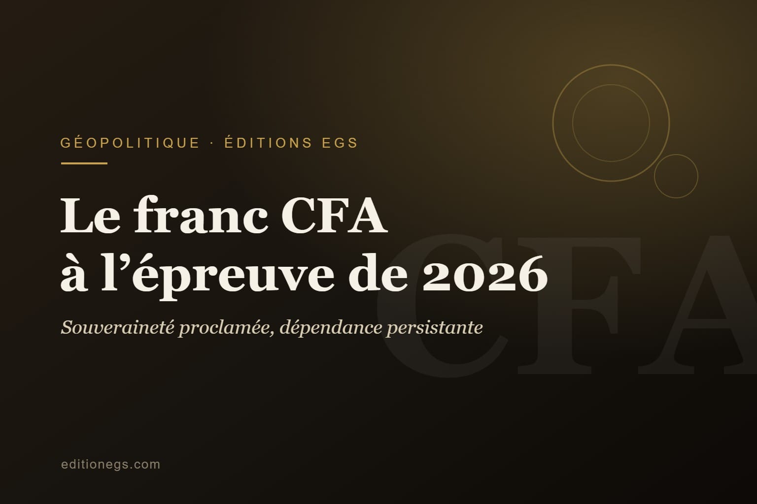 Le franc CFA à l’épreuve de 2026 : souveraineté proclamée, dépendance persistante